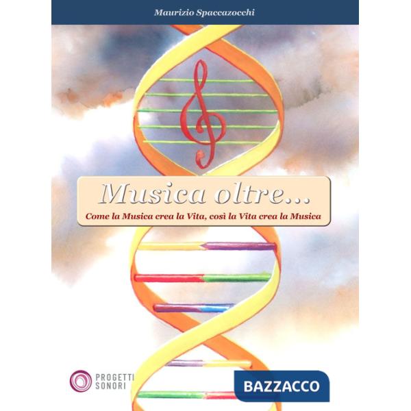 Musica oltre... Come la musica crea la vita, così la vita crea la musica