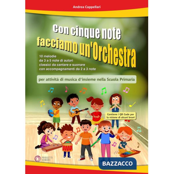 Con cinque note facciamo un'orchestra (per attività di musica d'insieme nella Scuola Primaria). Con video tramite QRCode