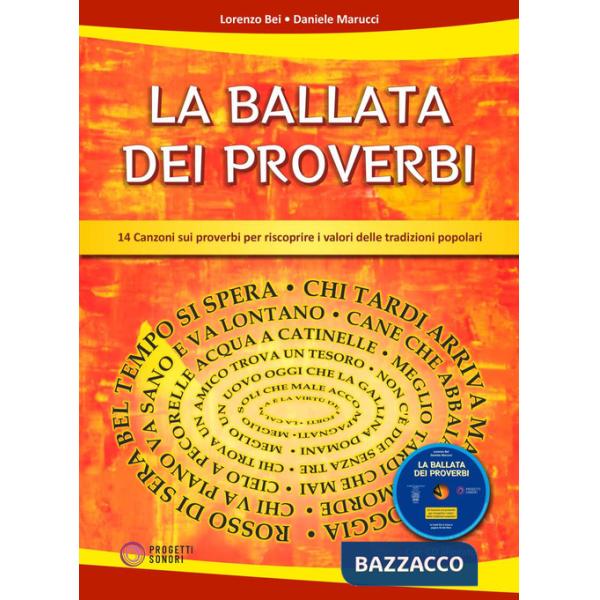 Ballata dei proverbi. 14 canzoni sui proverbi per riscoprire i valori delle tradizioni popolari. Con CD-Audio (La)