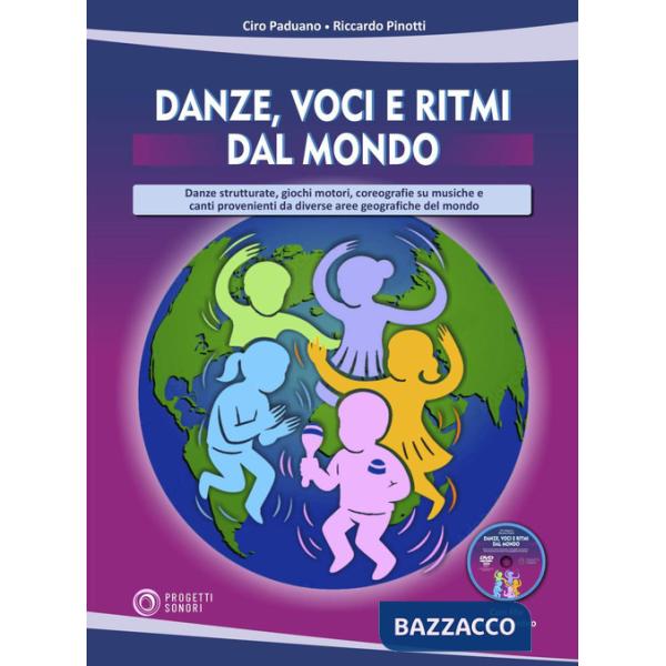 Danze, voci e ritmi dal mondo. Danze strutturate, giochi motori, coreografie su musiche e canti provenienti da diverse aree geog
