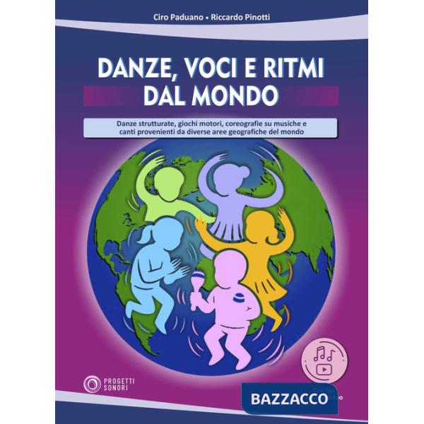 Danze, voci e ritmi dal mondo. Danze strutturate, giochi motori, coreografie su musiche e canti provenienti da diverse aree geog