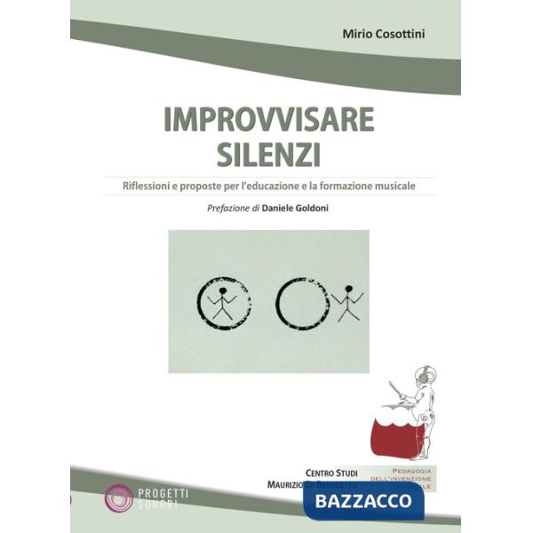 Improvvisare silenzi. Riflessioni e proposte per l'educazione e la formazione musicale