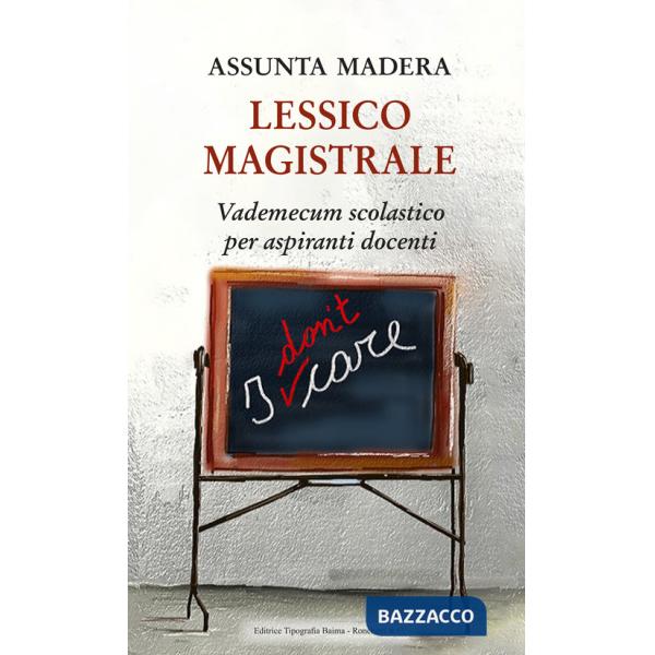 Lessico magistrale. Vademecum scolastico per aspiranti docenti