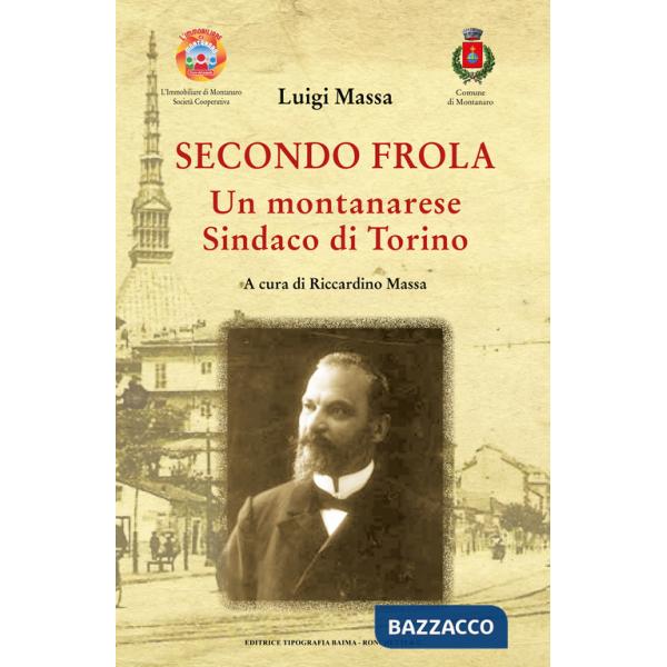 Secondo Frola. Un montanarese Sindaco di Torino