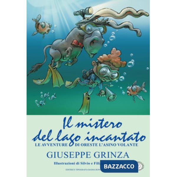 Mistero del lago incantato. Le avventure di Oreste l'asino volante (Il)