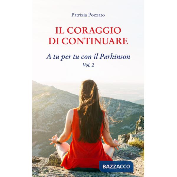 Coraggio di continuare. A tu per tu con il Parkinson (Il). Vol. 2