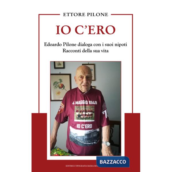 Io c'ero. Edoardo Pilone dialoga con i suoi nipoti. Racconti della sua vita