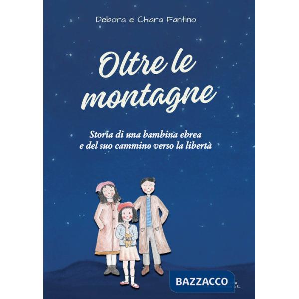 Oltre le montagne. Storia di una bambina ebrea e del suo cammino verso la libertà