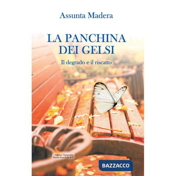 Panchina dei gelsi. Il degrado e il riscatto (La)