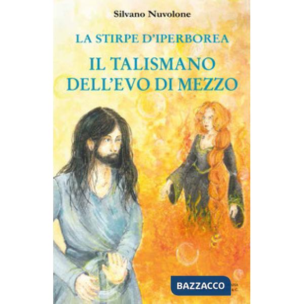 Stirpe di iperborea. Il talismano dell'Evo di Mezzo (La)