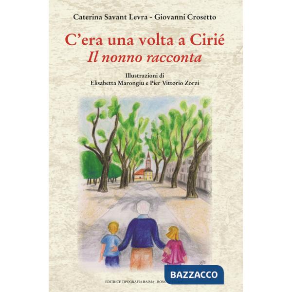 C'era una volta Ciriè. Il nonno racconta