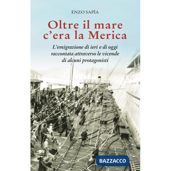 Oltre il mare c'era la Merica. L'emigrazione di ieri e di oggi raccontata attraverso le vicende di alcuni protagonisti