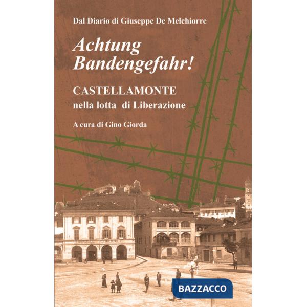Achtung Bandengefahr! Castellamonte nella lotta di Liberazione
