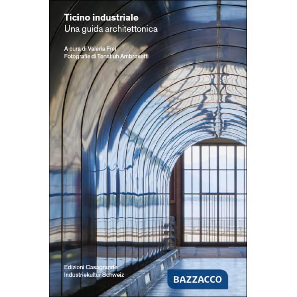 Ticino industriale. Una guida architettonica