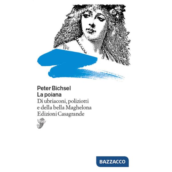 Poiana. Di ubriaconi, poliziotti e della bella Maghelona (La)