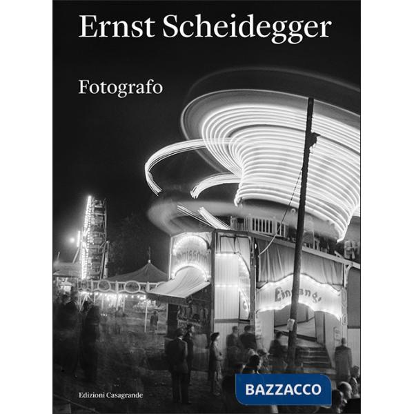 Ernst Scheidegger. Fotografo. Ediz. illustrata