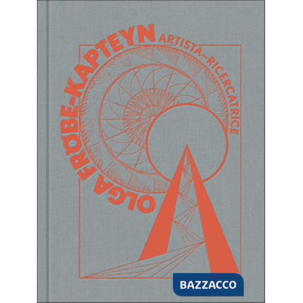 Olga Fröbe-Kapteyn. Artista-ricercatrice. Ediz. illustrata