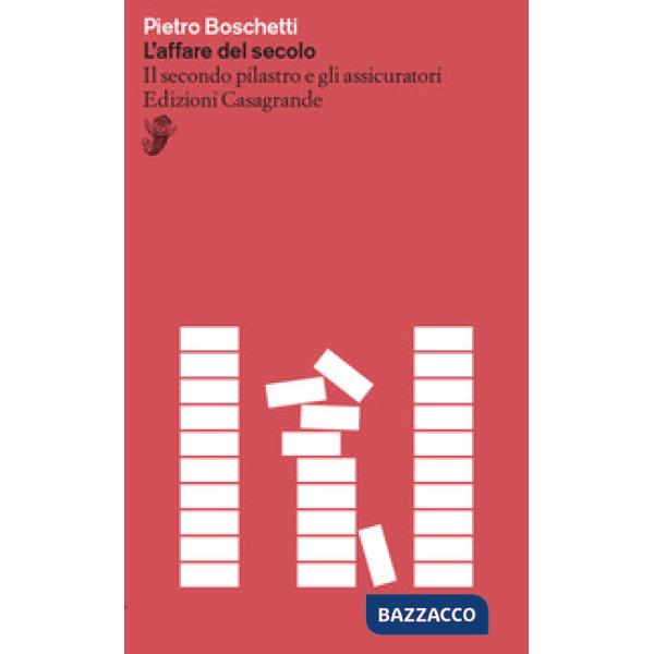 Affare del secolo. Il secondo pilastro e gli assicuratori (L')