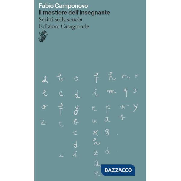 Mestiere dell'insegnante. Scritti sulla scuola (Il)