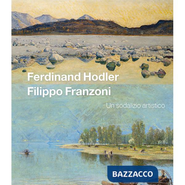 Ferdinand Hodler Filippo Franzoni. Un sodalizio artistico