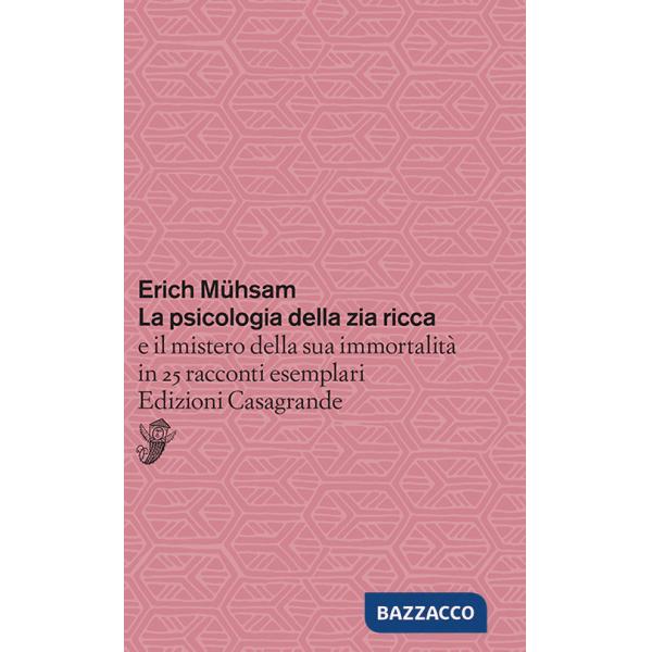 Psicologia della zia ricca e il mistero della sua immortalità in 25 racconti esemplari (La)