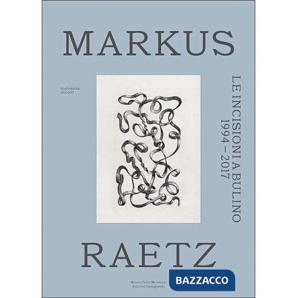 Incisioni a bulino 1994-2017-Kupferstiche 1994-2017. Ediz. multilingue (Le)