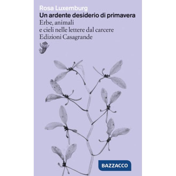 Ardente desiderio di primavera. Erbe, animali e cieli nelle lettere dal carcere (Un)