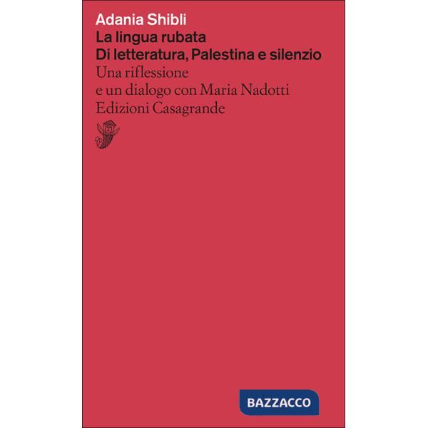 Lingua rubata. Di letteratura, Palestina e silenzio. Una riflessione e un dialogo con Maria Nadotti (La)