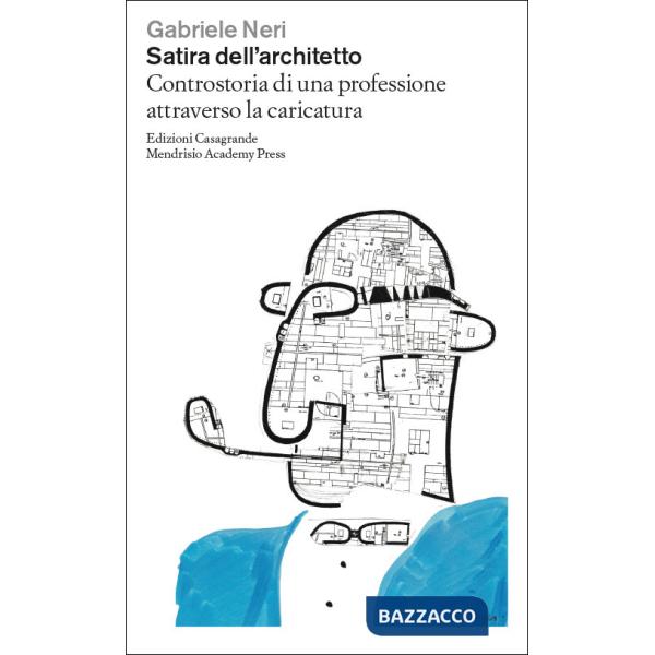 Satira dell'architetto. Controstoria di una professione attraverso la caricatura