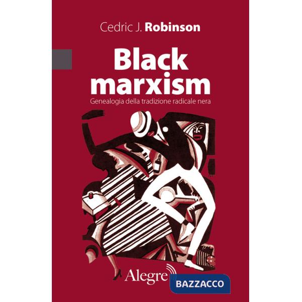 Black marxism. Genealogia della tradizione radicale nera