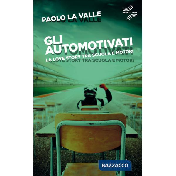 Automotivati. La love story tra scuola e motori (Gli)