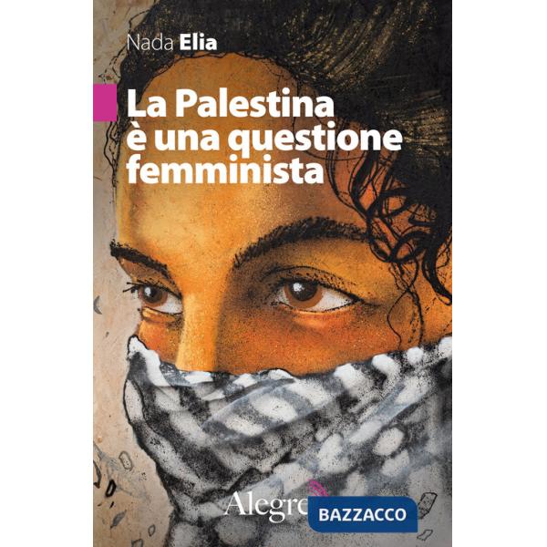 Palestina è una questione femminista (La)