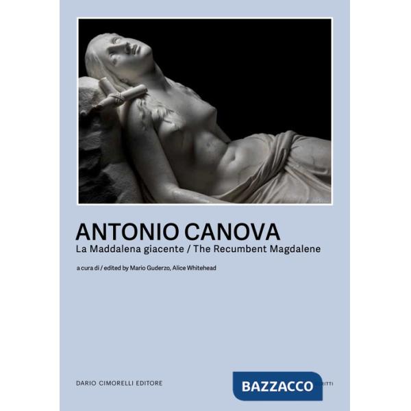 Canova. La Maddalena giacente-The Recumbent Magdalene. Ediz. bilingue