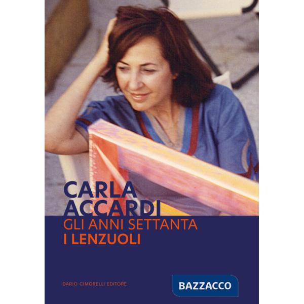 Carla Accardi. Gli anni Settanta. I lenzuoli. Ediz. italiana e inglese