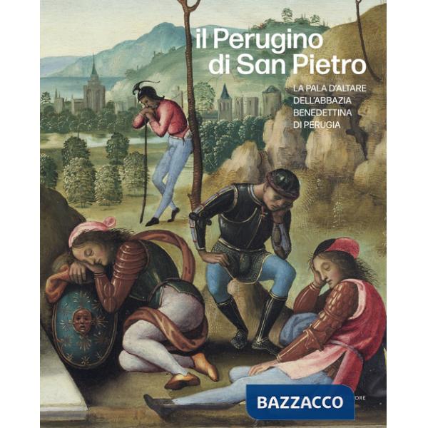 Perugino di San Pietro. La pala d'altare dell'abbazia benedettina di Perugia. Ediz. illustrata (Il)