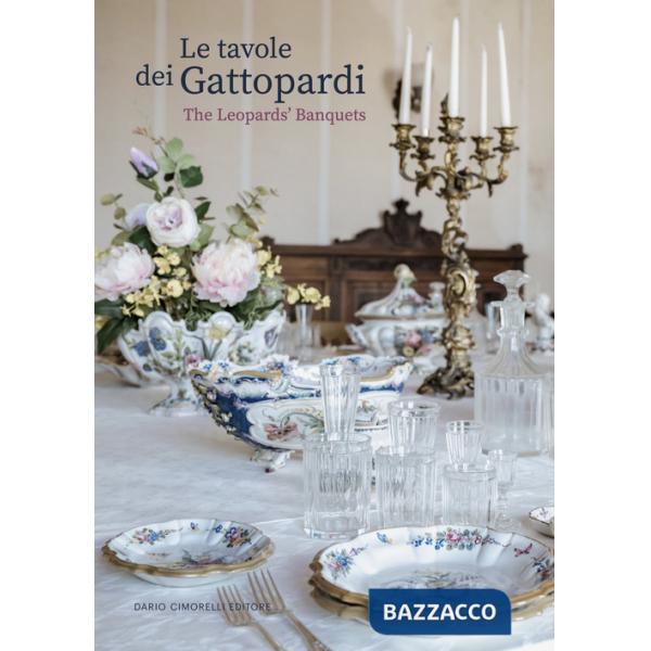 Tavole dei Gattopardi-The Leopards' Banquets. Catalogo della mostra (Arezzo, 24 luglio-23 settembre 2023). Ediz. bilingue (Le)