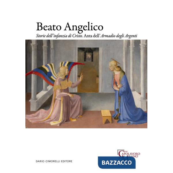 Beato Angelico. Storie dell'infanzia di Cristo. Anta dell'Armadio degli Argenti. Ediz. italiana e inglese