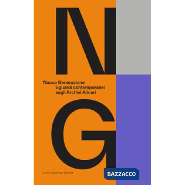 Nuova generazione. Sguardi contemporanei sugli Archivi Alinari