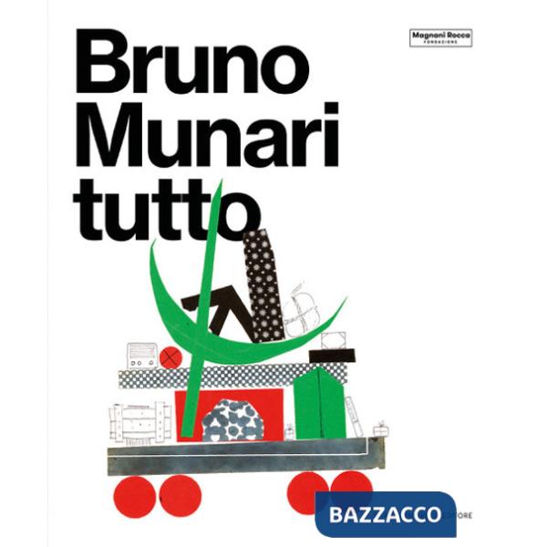 Bruno Munari. Tutto. Ediz. a colori