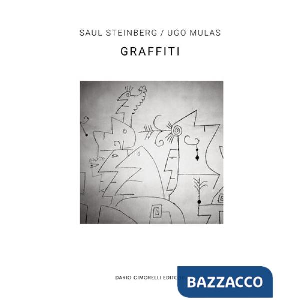 Ugo Mulas/Saul Steinberg. Graffiti. Ediz. italiana e inglese