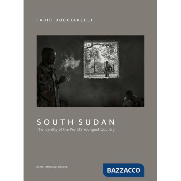 South Sudan. The identity of the world's youngest country. Ediz. illustrata