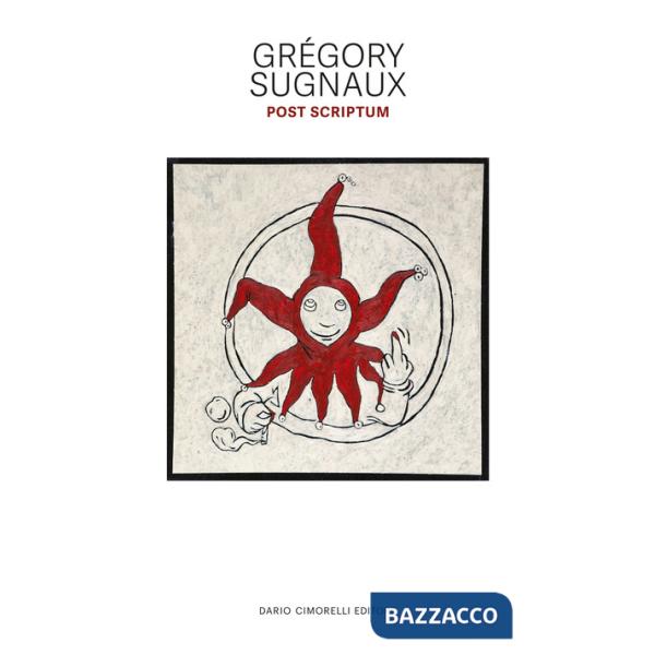 Gregory Sugnaux. Post scriptum. Ediz. illustrata