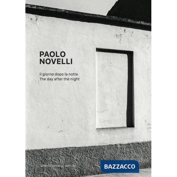Paolo Novelli. Il giorno dopo la notte. Ediz. italiana e inglese