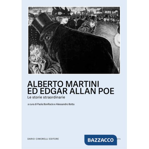 Alberto Martini ed Egar Allan Poe. Le storie straordinarie. Catalogo della mostra (Oderzo, 27 settembre 2024-25 marzo 2025). Edi
