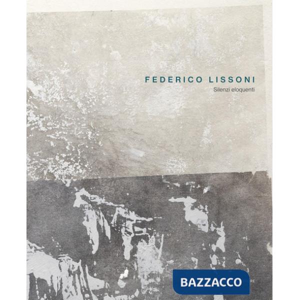 Federico Lissoni. Silenzi eloquenti