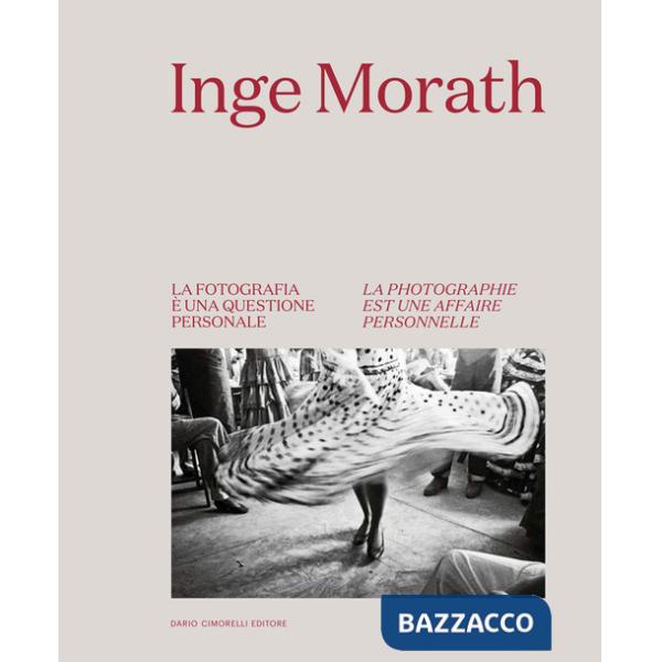 Inge Morath. La fotografia è una questione personale-La photographie est une affaire personnelle. Ediz. bilingue