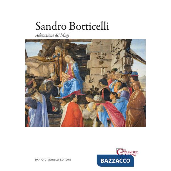 Sandro Botticelli. Adorazione dei magi