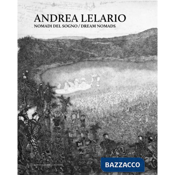 Andrea Lelario. Nomadi del sogno. Ediz. italiana e inglese