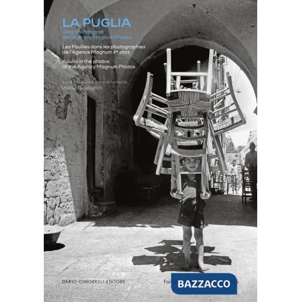 Puglia. Vista dai fotografi dell'Agenzia Magnum Photos. Ediz. italiana, francese e inglese (La)