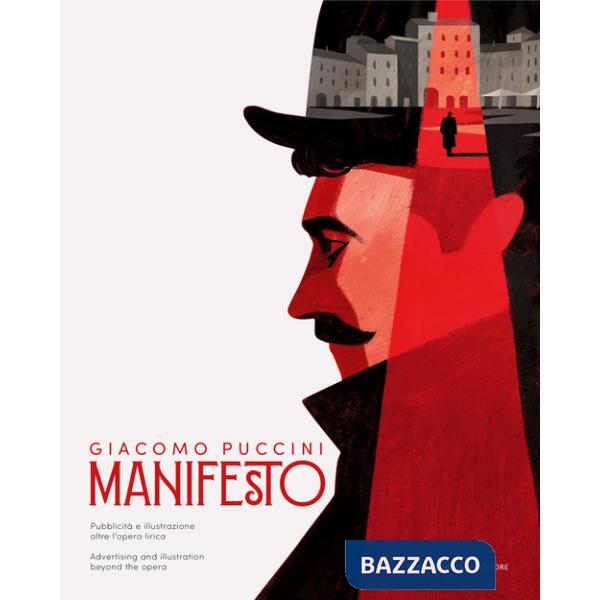 Giacomo Puccini. Manifesto. Pubblicità e illustrazione oltre l'opera lirica. Catalogo dell mostra (Lucca, 13 dicembre 2024-2 mar